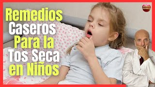 REMEDIOS CASEROS PARA LA TOS SECA EN NIÑOS POR LA NOCHE [upl. by Roter]