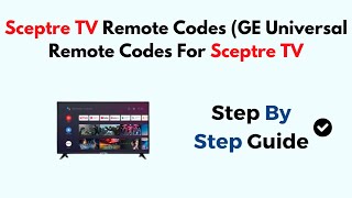 Sceptre TV Remote Codes GE Universal Remote Codes For Sceptre TV [upl. by Gene]