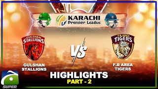 HIGHLIGHTS  Gulshan Stallions Vs FB Area Tigers  Part2  Karachi Premier League  Geo Super [upl. by Ahswat]