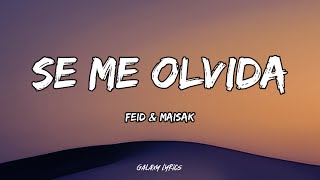 Feid amp Maisak  Se Me Olvida LETRAS 🎵 [upl. by Koorb]