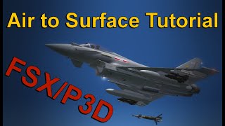 FSXP3D  Eurofighter Typhoon  Air to Surface Tutorial [upl. by Ellocin]