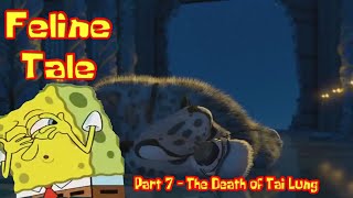 Feline Tale Part 7  The Death of Tai Lung [upl. by Ahsets93]