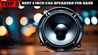 TOP 5 BEST 4 INCH CAR SPEAKERS FOR BASS in 2024 [upl. by Anadroj]