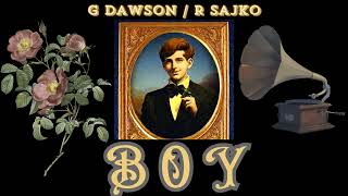 Boy  G Dawson  R Sajko [upl. by Anawk]