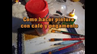 Como hacer pintura con café y pegamento blanco [upl. by Zoie]