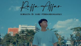 Raffa Affar  Airmata Di Hari Persandinganmu Official Music Video [upl. by Aneg189]