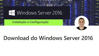 Curso Curso Windows Server 2016  Download do Windows Server 2016 [upl. by Epilif]