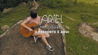 O Presente é Aqui  Ariel Mançanares Clipe Oficial [upl. by Avram]