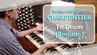 MarcAntoine Charpentier  Te Deum Prelude  Ben Bloor [upl. by Aneeb131]