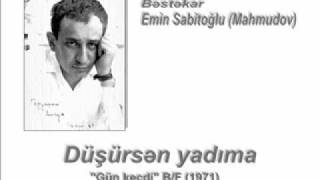 Düşürsən yadıma yağanda yağışlar Mirzə Babayev  Bəstəkar Emin Sabitoğlu [upl. by Noek]