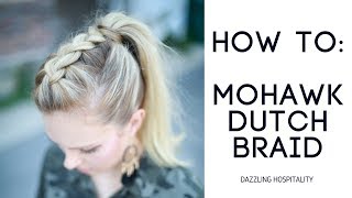 How To Easy Mohawk Dutch Braid [upl. by Ggerk]