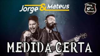 Jorge amp Mateus  Medida Certa Música Nova  2017 [upl. by Crispen]