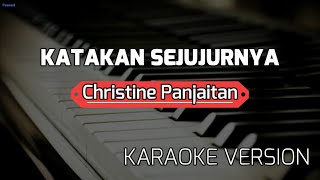 KARAOKE  KATAKAN SEJUJURNYA  Christine Panjaitan [upl. by Hoeg]