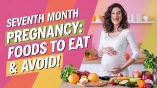 7th Month Pregnancy Diet Secrets Best amp Worst Foods Revealed [upl. by Sundin410]