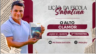 Lição da Escola Sabatina Quinta 20062024 quotO Alto Clamorquot com Pr Dudu Insta prdudu [upl. by Maffa]