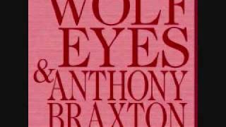 Wolf Eyes amp Anthony BraxtonStabbed In The Face [upl. by Walley107]