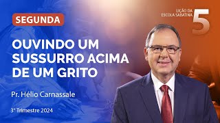 Segunda 2907  OUVINDO UM SUSSURRO ACIMA DE UM GRITO  Escola Sabatina com Pr Hélio Carnassale [upl. by Annail]