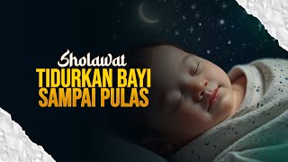 SHOLAWAT MERDU TIDURKAN BAYI amp BALITA SAMPAI PULAS [upl. by Llenra]