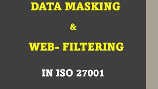 ISO 27001 New Controls Data Masking amp Web Filtering Explained  iso27001  Data Masking [upl. by Lewak]