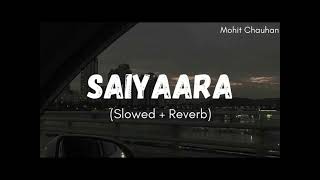 Saiyaara   Slowed reverb [upl. by Alina]