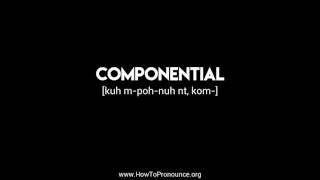 How to Pronounce quotcomponentialquot [upl. by Gala]