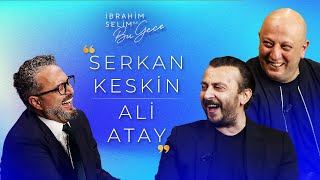 İbrahim Selim ile Bu Gece 6 Sezon 7 Bölüm Ali Atay amp Serkan Keskin  O Gemi Bir Gün Gelecek [upl. by Fenella]