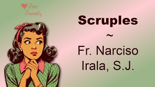 Scruples Fr Narciso Irala SJ  Finer Femininity Joyful Feminine Catholic [upl. by Petra149]