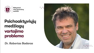 Dr Robertas Badaras „Psichoaktyvių medžiagų vartojimo problemaquot [upl. by Ashby889]