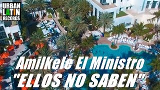 AMILKELE EL MINISTRO Ft YANI LA AUTENTIK  ELLOS NO SABEN  OFFICIAL VIDEO CUBATON 2017 [upl. by Asilanom]