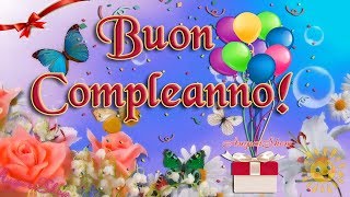 🌹BUON COMPLEANNO Ti Auguro che Tutti i Tuoi Desideri [upl. by Almira]