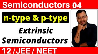 Semiconductors 04  Extrinsic Semiconductors  ntype and ptype Semiconductors JEENEET [upl. by Iah]