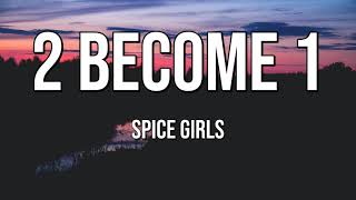 2 Become 1  Spice Girls Lyrics♫ [upl. by Dnalhsa]