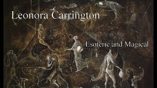 Leonora Carrington Study Course  4  Esoteric Magical [upl. by Farrish]