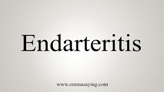 How To Say Endarteritis [upl. by Kered238]