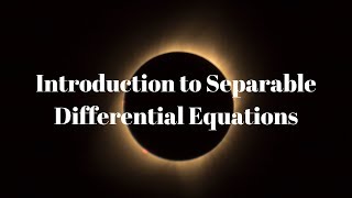 Introduction to Separable Differential Equations [upl. by Eskill]