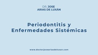 Periodontitis y Enfermedades Sistémicas [upl. by Ariaek494]