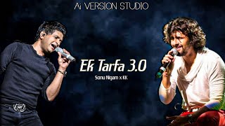 Ek Tarfa 30  KK Ai Vs S Nigam Ai  Hindi New Sad Song  kkaisongs sonunigamai darshanraval [upl. by Chavez]