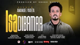 AMANUEL YADETA  ISA DIBAMAA [upl. by Miksen]