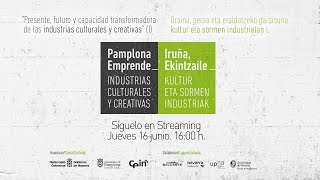 CEIN Presente futuro y capacidad transformadora de las industrias culturales y creativas I [upl. by Allenad]