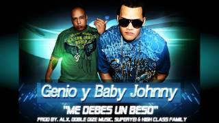 Genio amp Baby Johnny  Me Debes Un Beso [upl. by Quinby]