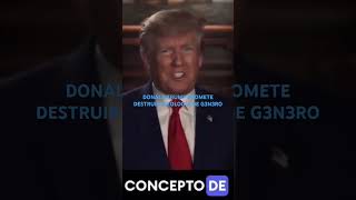 DONALD TRUMP PROMETE DESTRUIR IDEOLOGÍA DE G3N3RO [upl. by Ecidnacal]