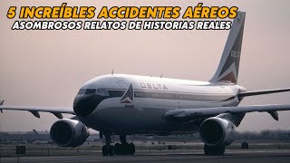 5 Increíbles accidentes aéreos basados en informes reales Asombrosos relatos de catástrofes aéreas [upl. by Alma]