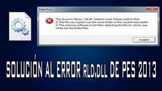 SOLUCIÓN AL ERROR rlddll DE PES 2013 Mejor Explicado [upl. by Giulia]