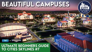 Building HUGE Campuses using the Campuses DLC  The Ultimate Beginners Guide to Cities Skylines 7 [upl. by Modnar462]