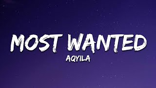 Aqyila  Most Wanted Lyrics [upl. by Ruon]