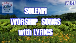 Solemn Worship Songs with Lyricsvol57  JMCIM  NONSTOP Christian Songs [upl. by Lap]