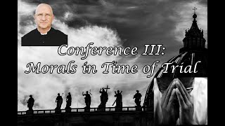 Living Through These Trying Times Morals in Trials Conference 35  Fr Ripperger [upl. by Calypso]