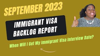 September 2023 Immigrant Visa Backlog Report  When Will I Get My Immigrant Visa Interview Date [upl. by Mahau]