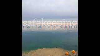 Catia Dignard  Safekeeping Official Audio [upl. by Rimma]