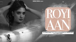 ROYI AAN  OFFICIAL MUSIC VIDEO  SIMRAN SEHGAL  LATEST PUNJABI SONG 2022 [upl. by Marylou]